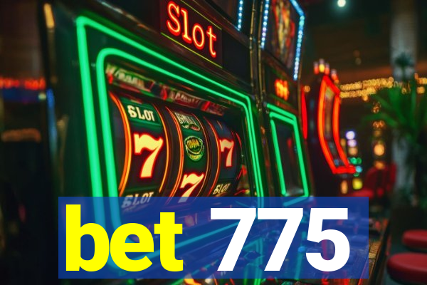 bet 775